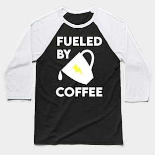 Fueled by Coffee Baseball T-Shirt